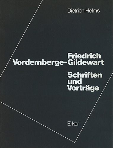 Friedrich Vordemberge-Gildewart. Schriften und Vorträge