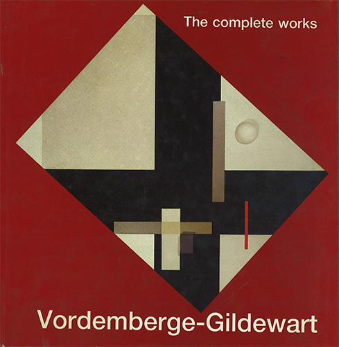 Friedrich Vordemberge-Gildewart. The Complete Works